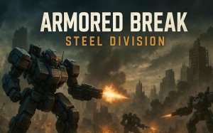 Armored Break: Steel Division - Mech Adventure Online Game